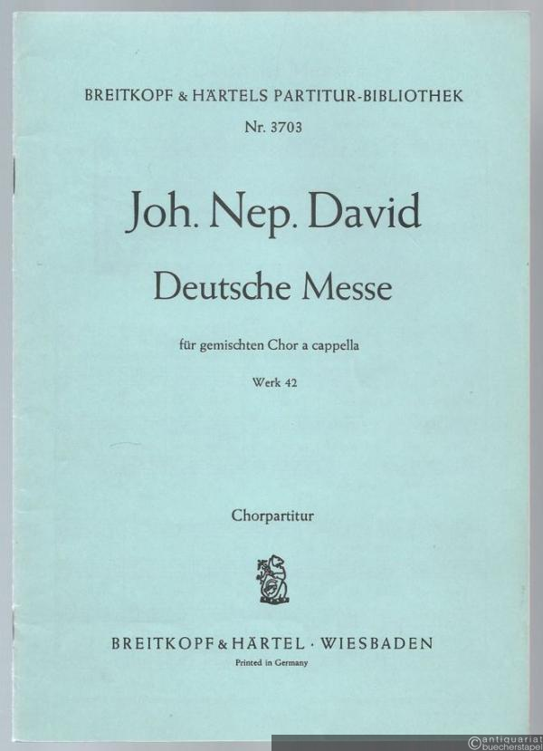  - Deutsche Messe für gemischten Chor a cappella. Werk 42 (= Breitkopf & Härtels Partitur-Bibliothek, Nr. 3703). Chorpartitur.